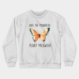 Save the Monarchs; Plant Milkweed Crewneck Sweatshirt